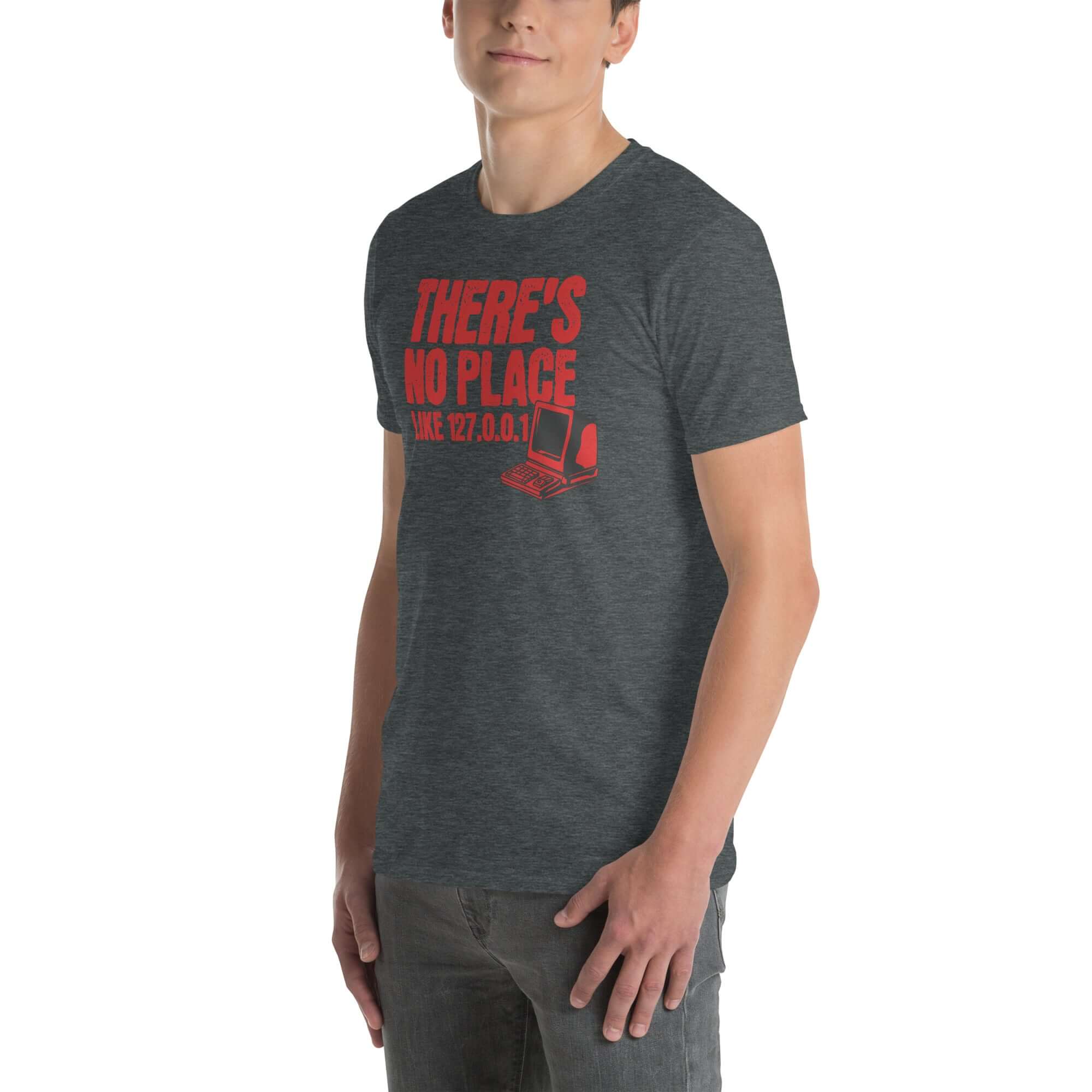 Funny 'There's No Place Like 127.0.0.1' T-shirt with red text, perfect for developers and tech fans seeking witty geek humor.