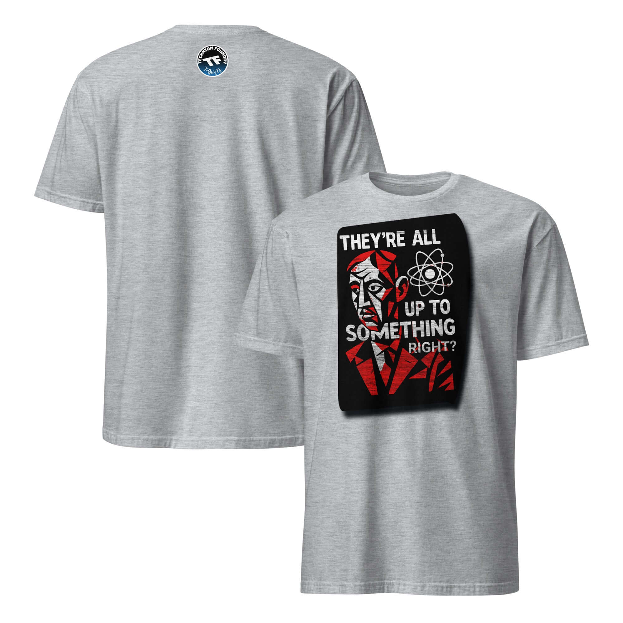 Short-sleeve unisex t-shirt with "THEY'RE ALL UP TO SOMETHING RIGHT?" printed design featuring a scientific theme on gray fabric.