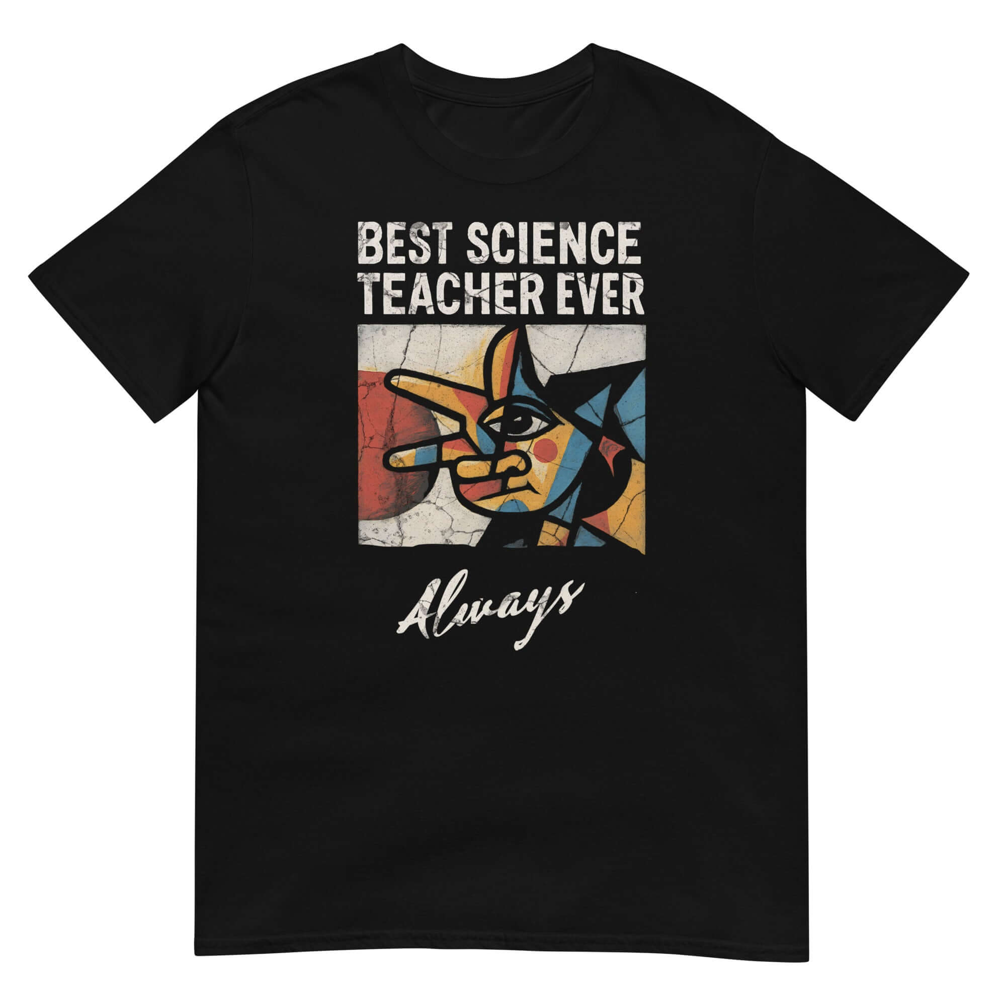 Black T-shirt with 'Best Science Teacher Ever Always' graphic design for educational appreciation.