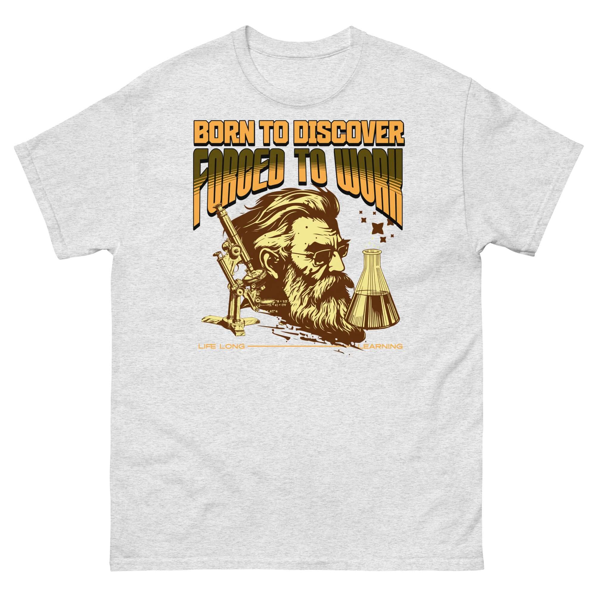 Vintage scientist t-shirt with 'Born to Discover, Forced to Work' slogan, epic bearded scientist illustration, perfect for academics.