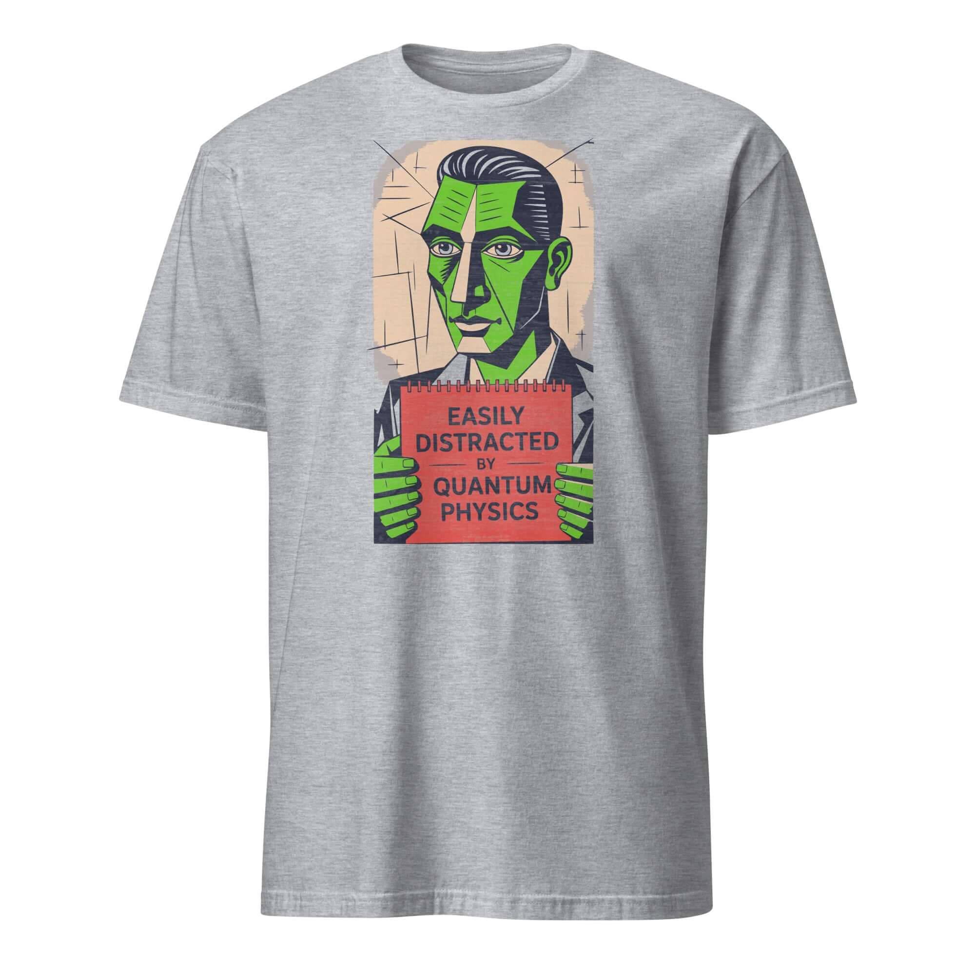 Gray t-shirt featuring 'Easily Distracted By Quantum Physics' design with green illustrated figure holding a red sign.
