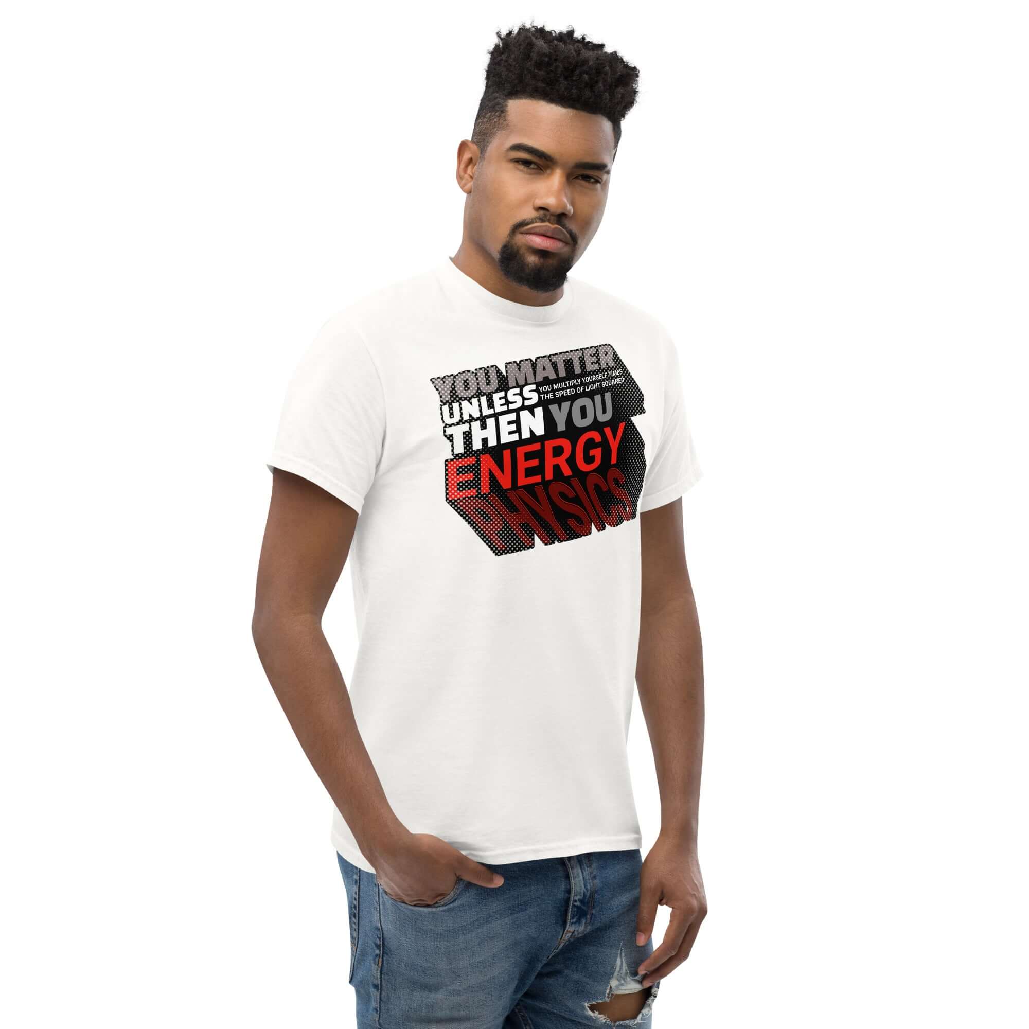 Man wearing Einstein's E=mc² Word Equation T-Shirt, featuring 'You Matter Unless You Then You Energy' physics humor design.