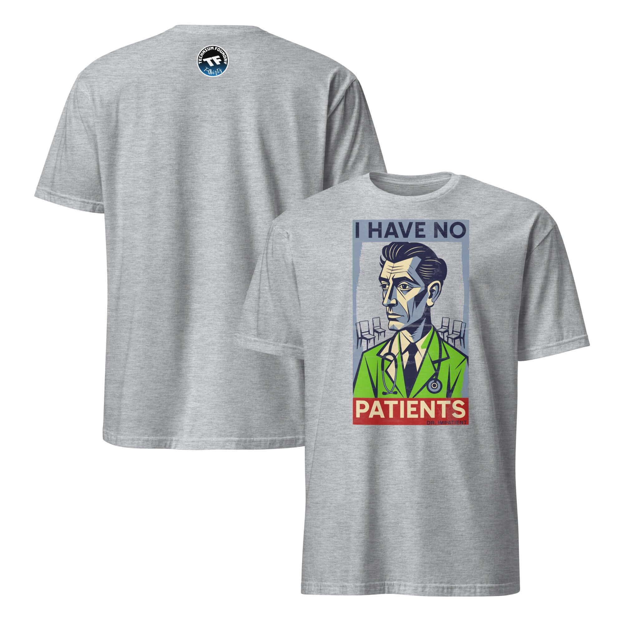 Grey t-shirt with 'I HAVE NO PATIENTS' and graphic of a doctor, symbolizing medical burnout.
