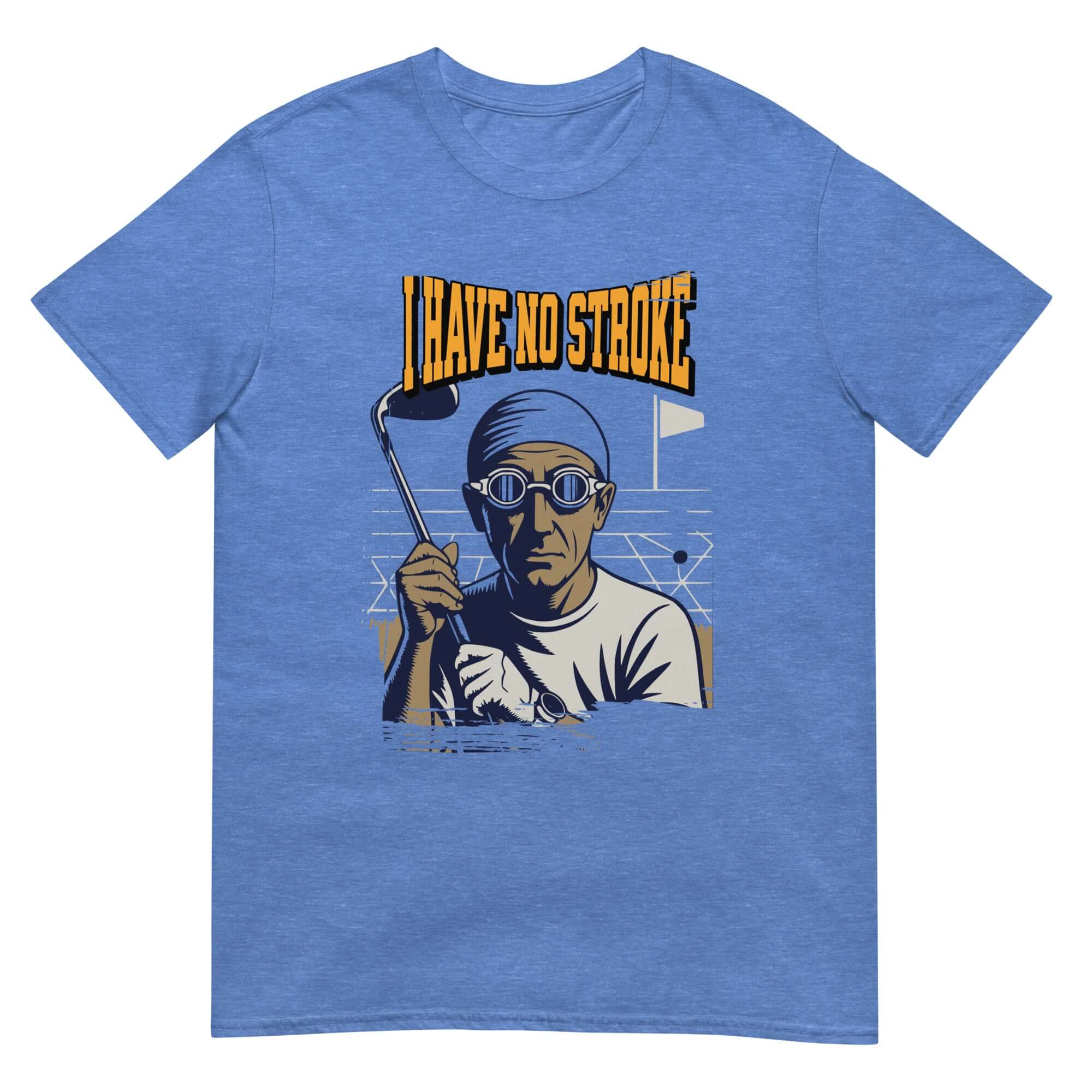 Blue T-shirt featuring "I Have No Stroke" design with humorous golf and swimming artwork, celebrating artistic failure.