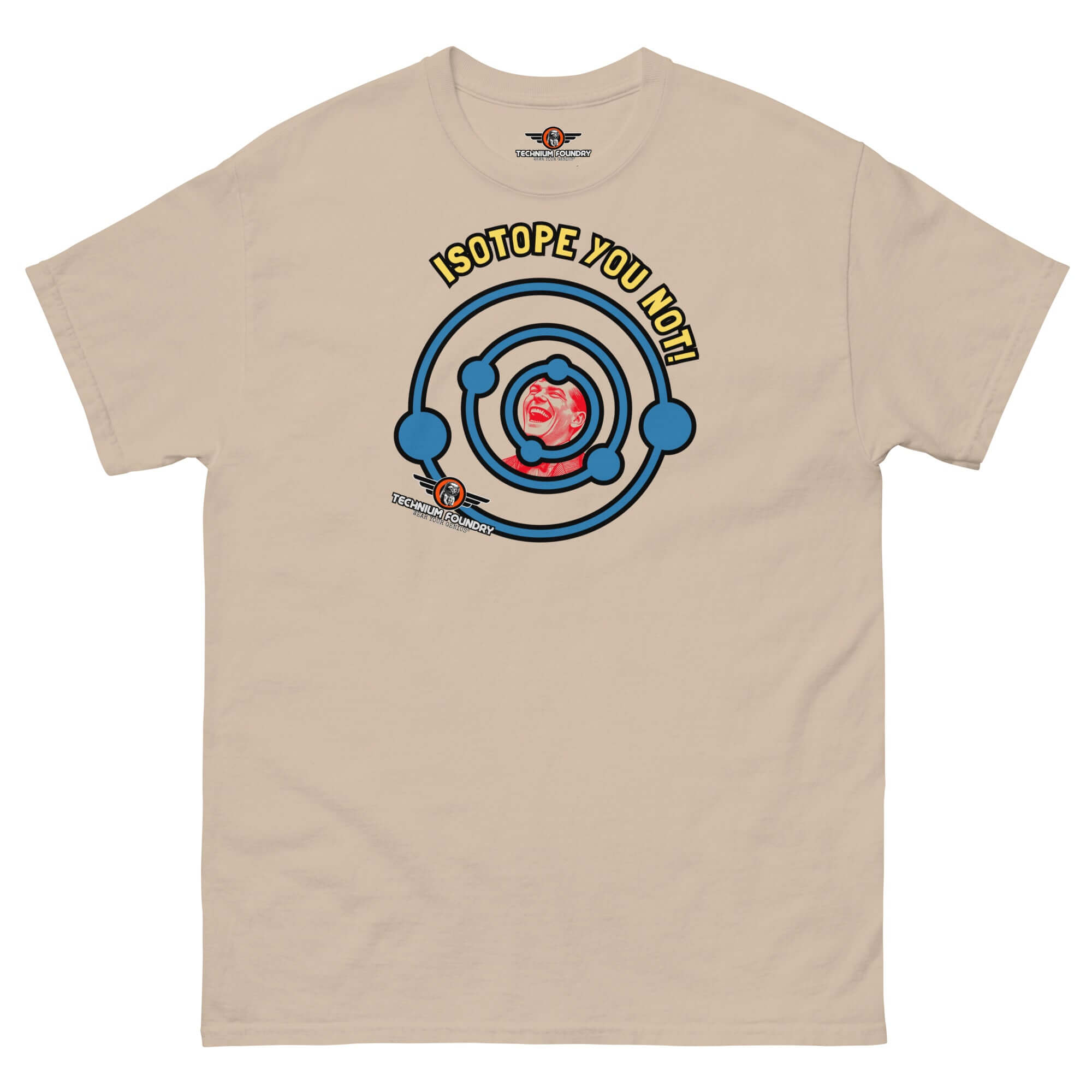 Isotope You Not! T-shirt featuring a nuclear chemistry pun with an atom design, perfect for science lovers and atomic humor enthusiasts.