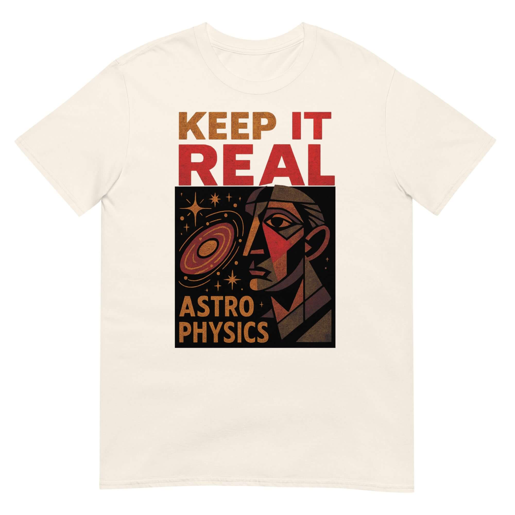 Keep It Real Astrophysics T-Shirt with cosmic science humor design and space physics theme.