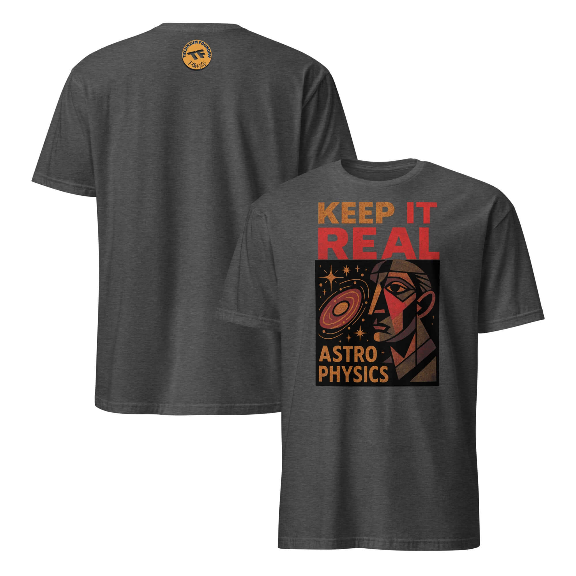 Keep It Real Astrophysics T-Shirt with cosmic design and humor for authentic space enthusiasts.