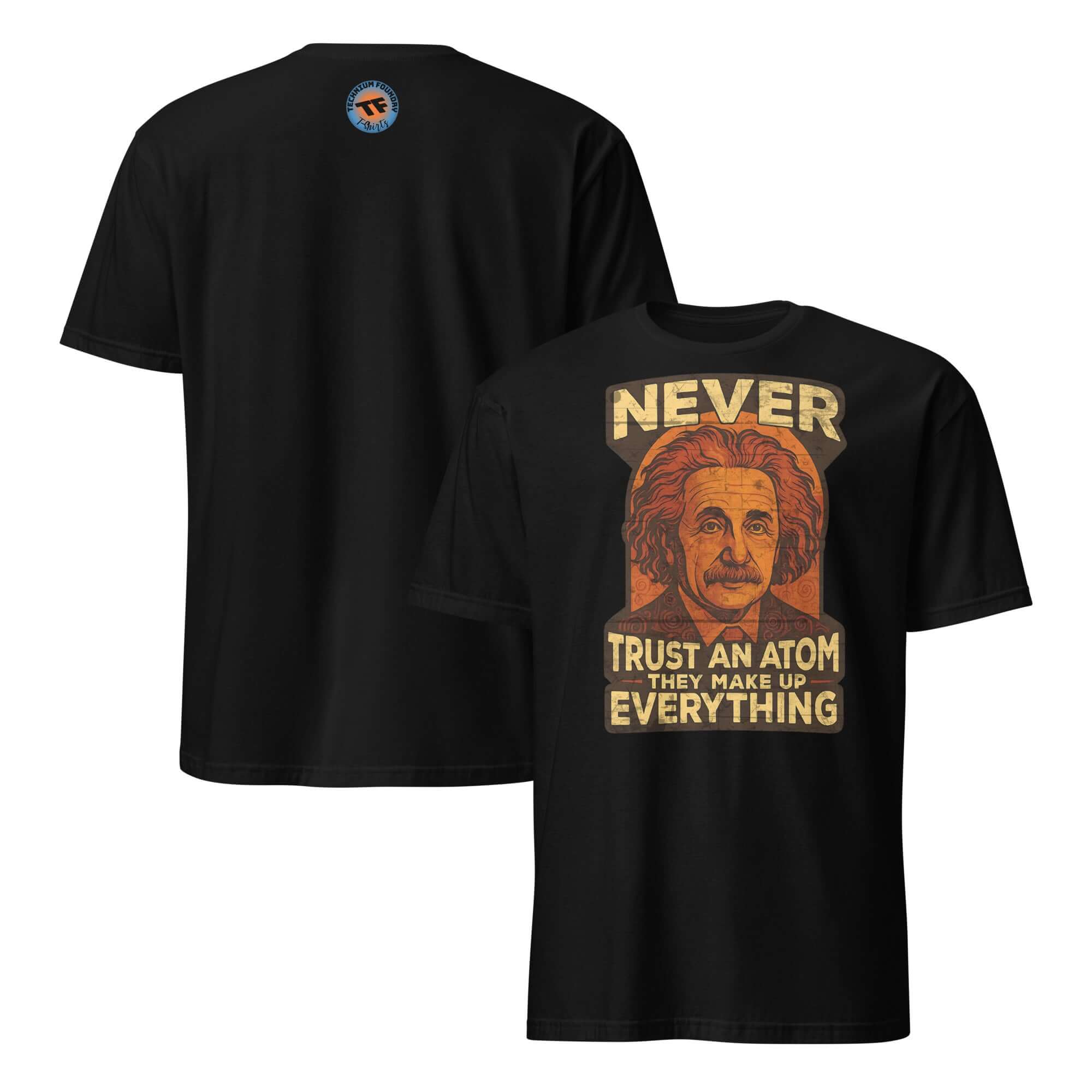Never Trust an Atom T-Shirt featuring Einstein, physics humor graphic, black apparel showcasing atomic skepticism and wit.