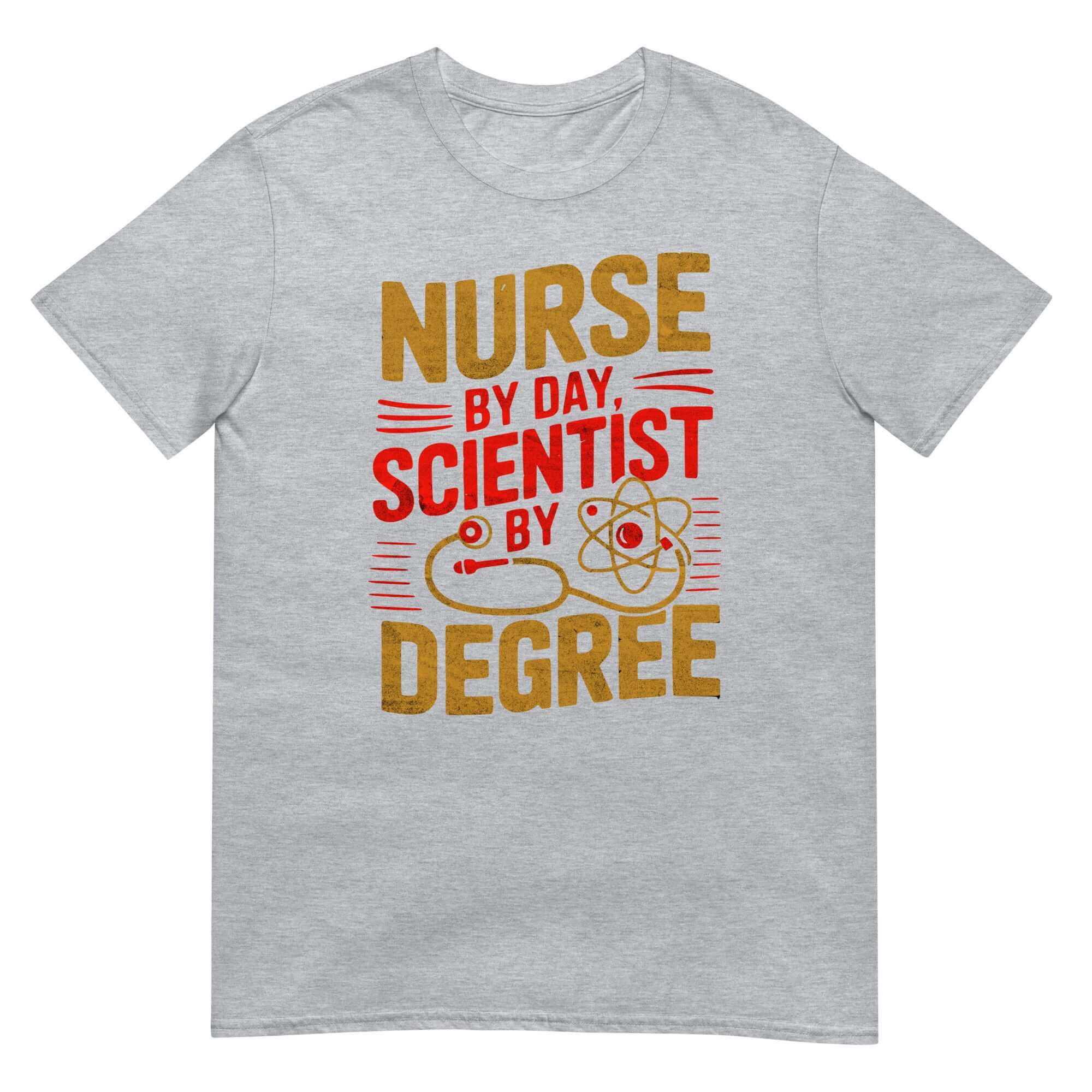 Gray t-shirt with "Nurse by Day, Scientist by Degree" text, showcasing medical science pride and healthcare professional humor.