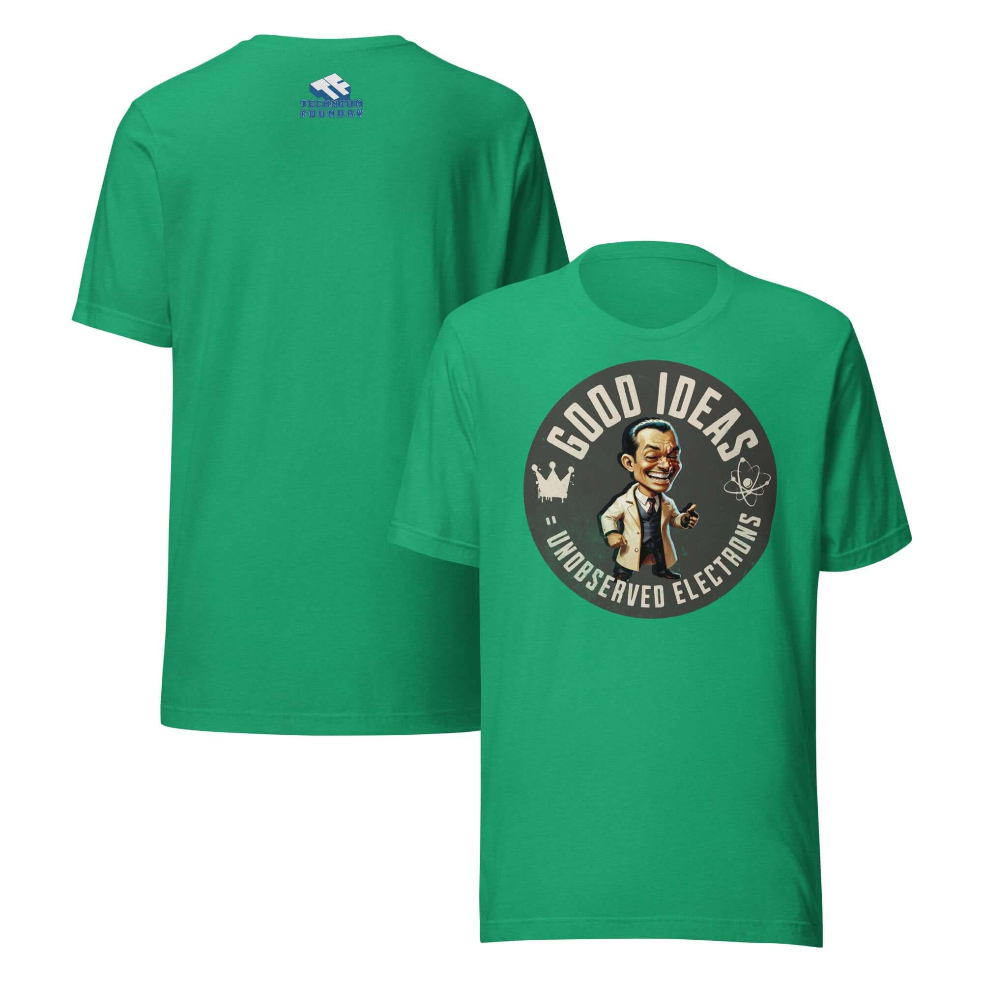 Green t-shirt with 'Good Ideas Unobserved Electrons' design featuring a vintage gentleman, celebrating quantum physics humor.
