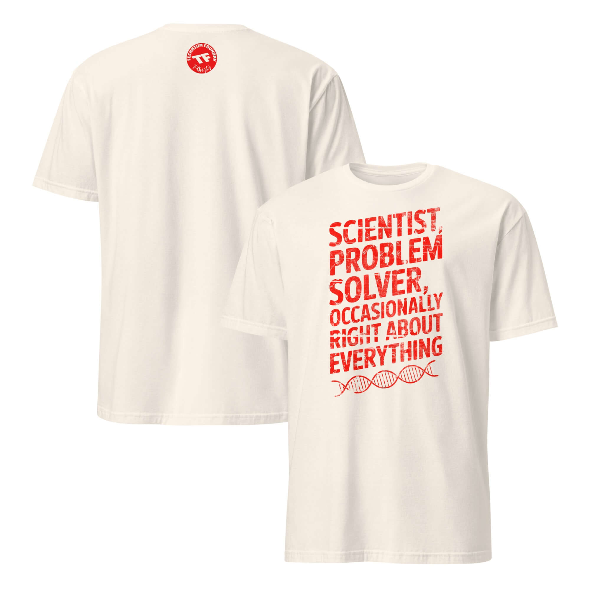 White T-shirt with "Scientist, Problem Solver, Occasionally Right About Everything" in red text for scientific humor and honesty.