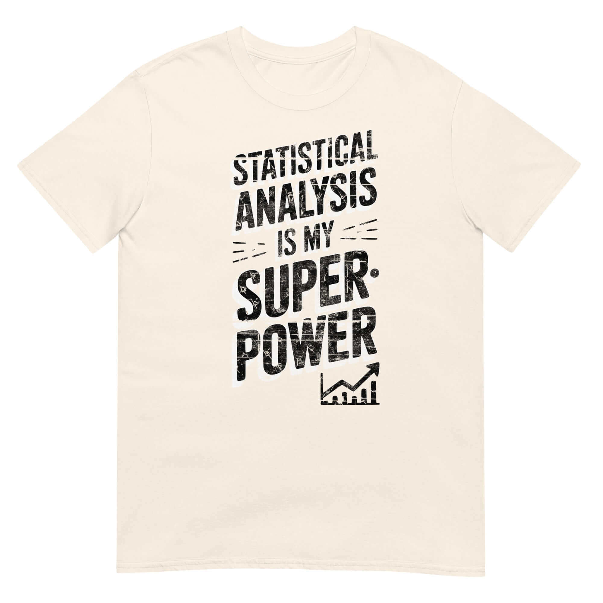 Statistical Analysis Is My Superpower T-Shirt, data science humor apparel with chart graphic, cream color.