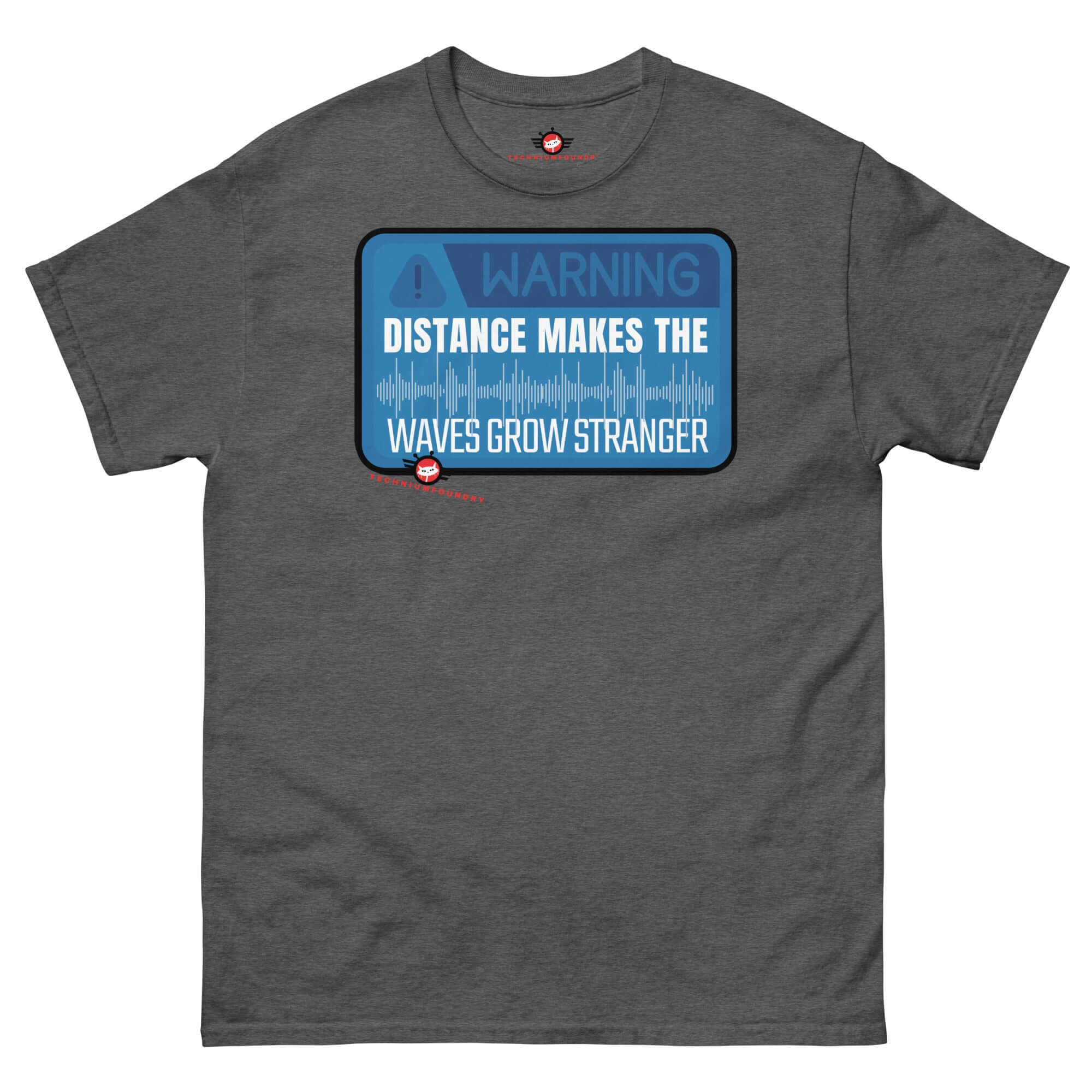 Dark grey t-shirt with "Warning: Distance Makes the Waves Grow Stranger" design by Technium Foundry.
