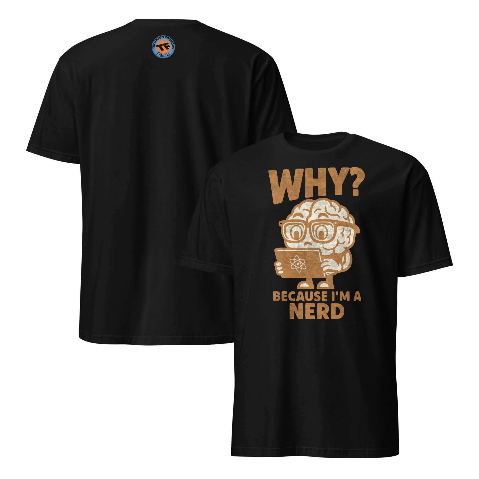 Black T-shirt with "WHY? BECAUSE I'M A NERD" print, featuring a cartoon brain with glasses holding a book. Scientific humor apparel.