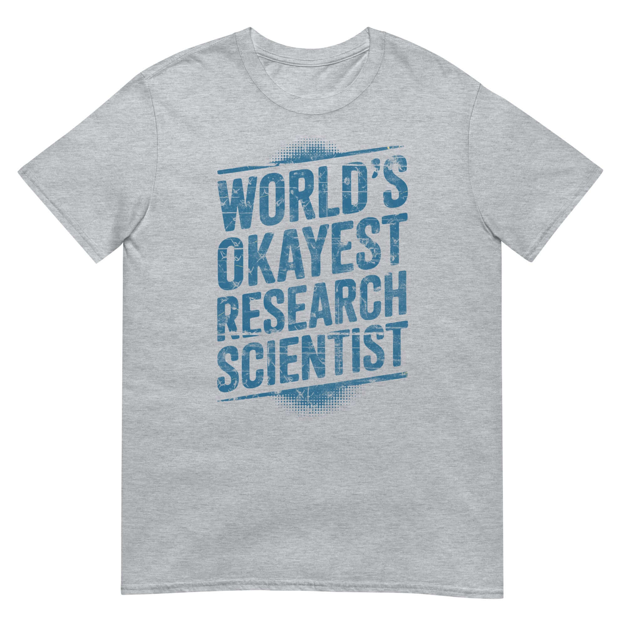 "World's Okayest Research Scientist" humorous gray T-shirt for academic humor and self-deprecating science apparel.