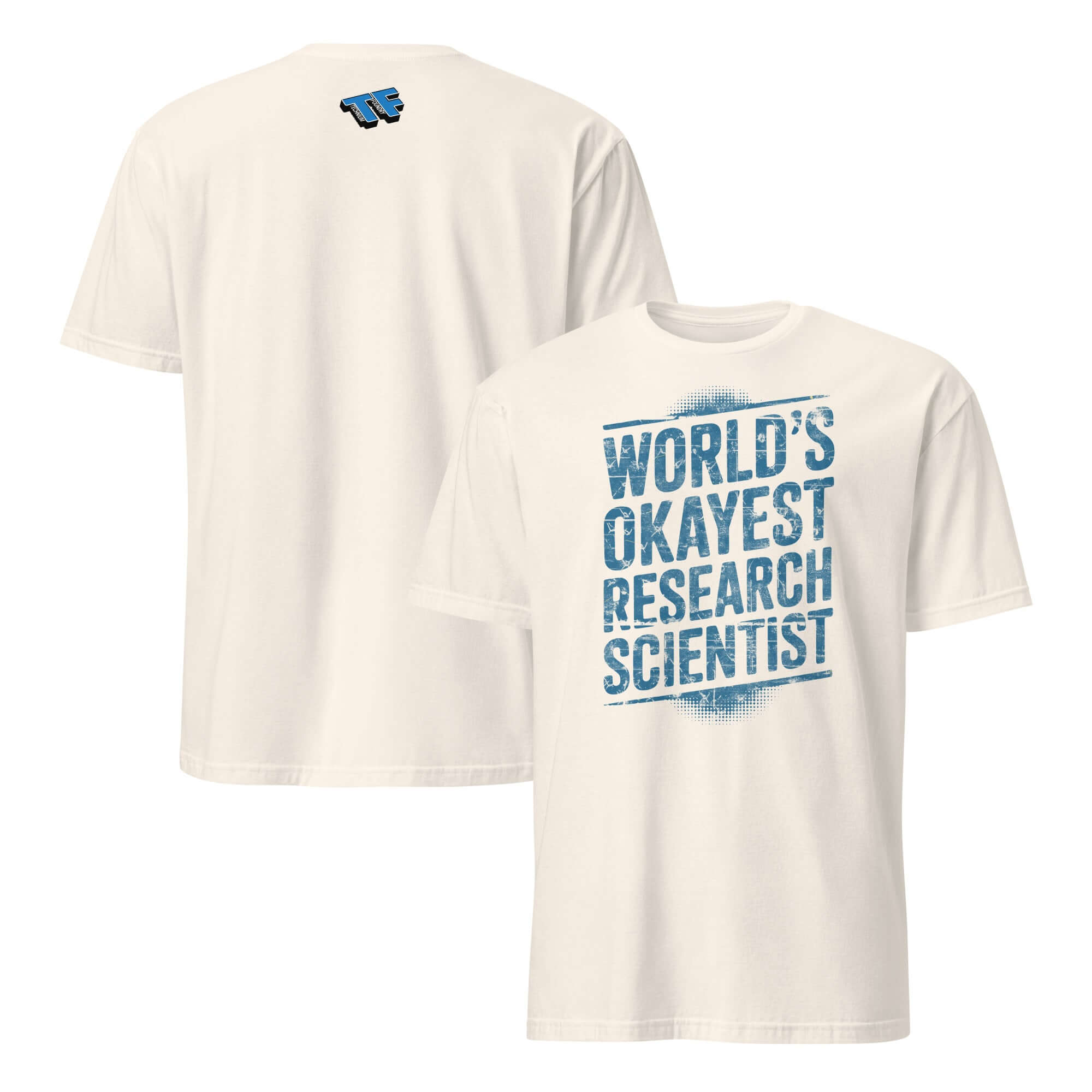 White T-shirt with 'World's Okayest Research Scientist' printed in blue, showcasing humorous science apparel.